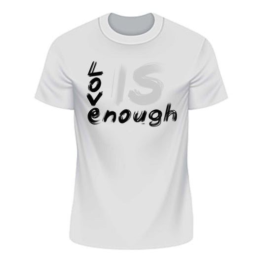 Love Is Enough T-Shirt Front